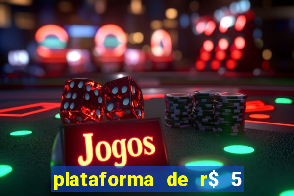 plataforma de r$ 5 jogo do tigrinho